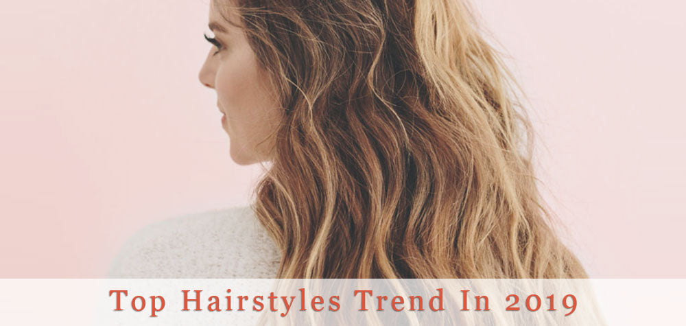 Top Hairstyles Trend in 2019